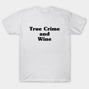 True Crime and Wine T-Shirt